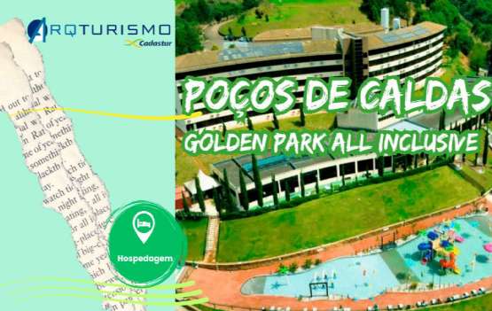 Golden Park All Inclusive – Poços de Caldas com Arqturismo